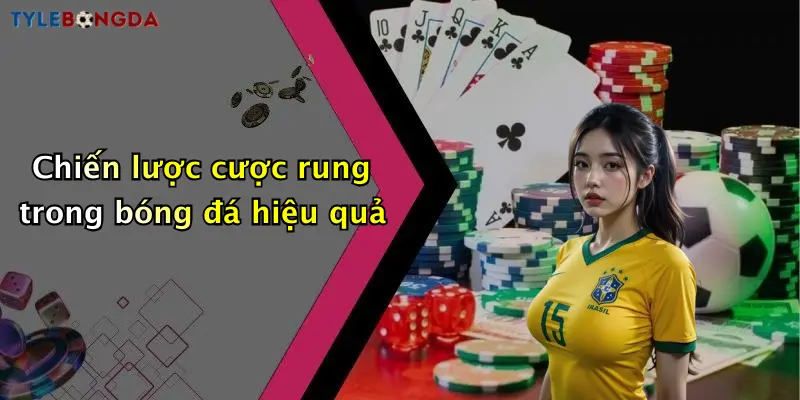 Chiến lược cược rung trong bóng đá hiệu quả