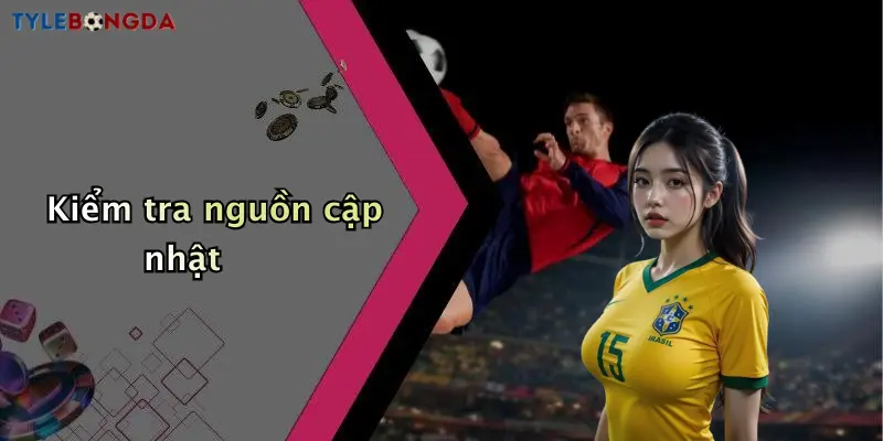 Kiểm tra nguồn cập nhật