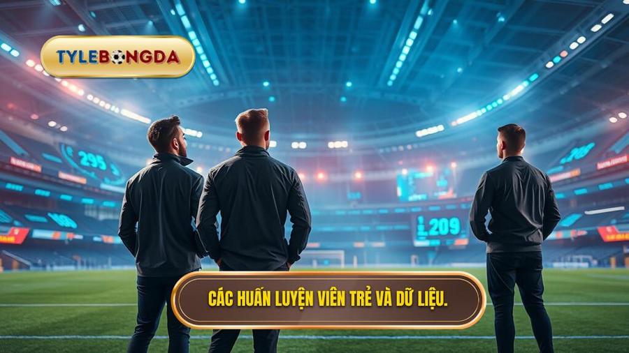 Các huấn luyện viên trẻ và dữ liệu.