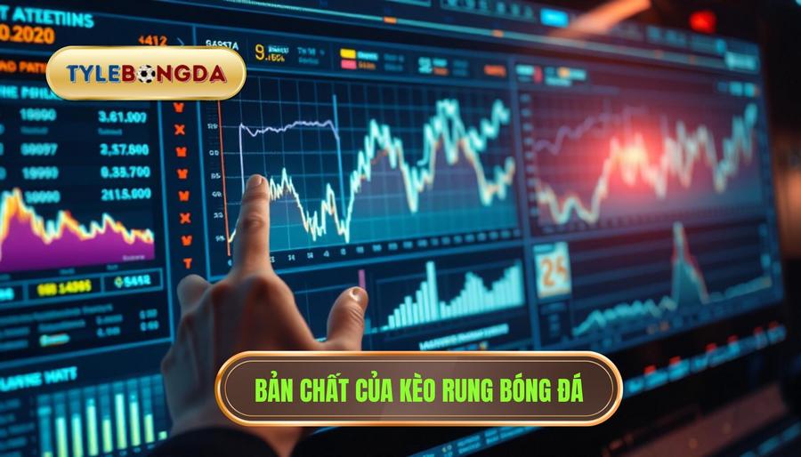 1. Bản chất của kèo rung bóng đá